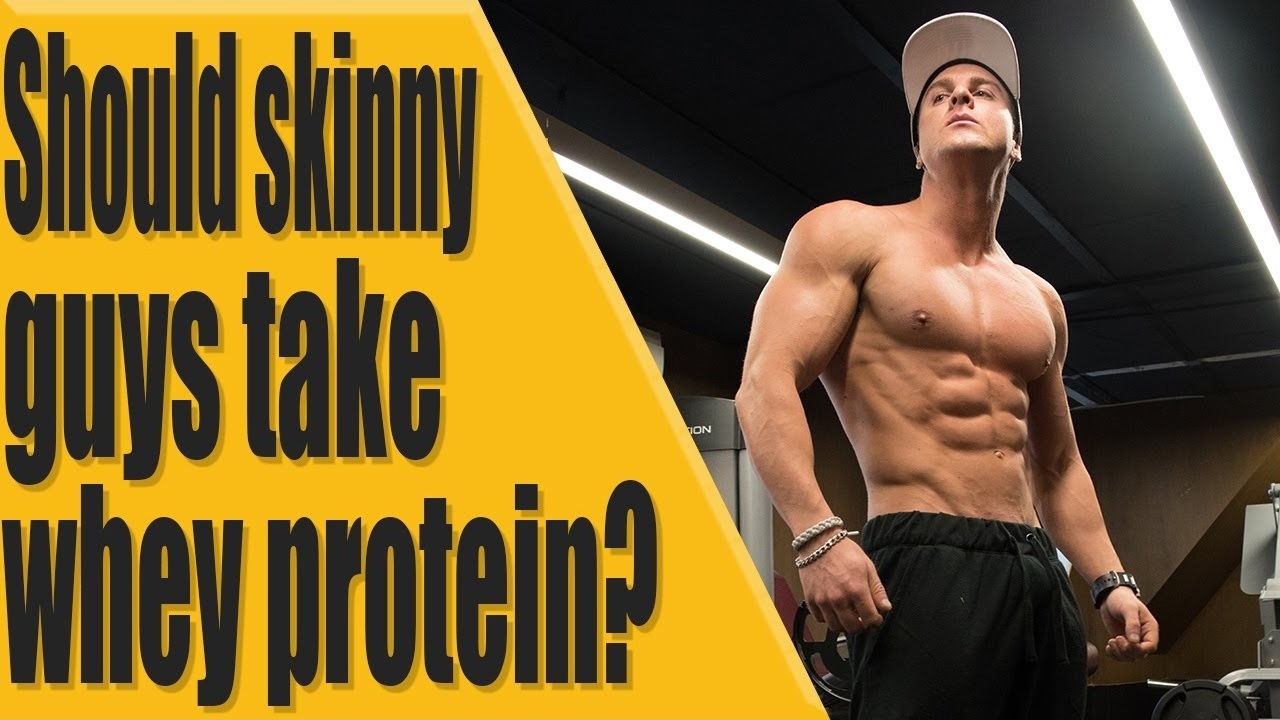 Should skinny guys take whey protein