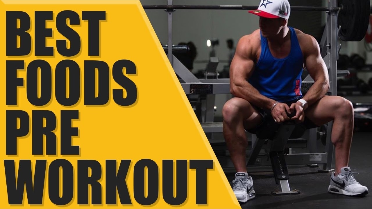 Best foods PRE-WORKOUT