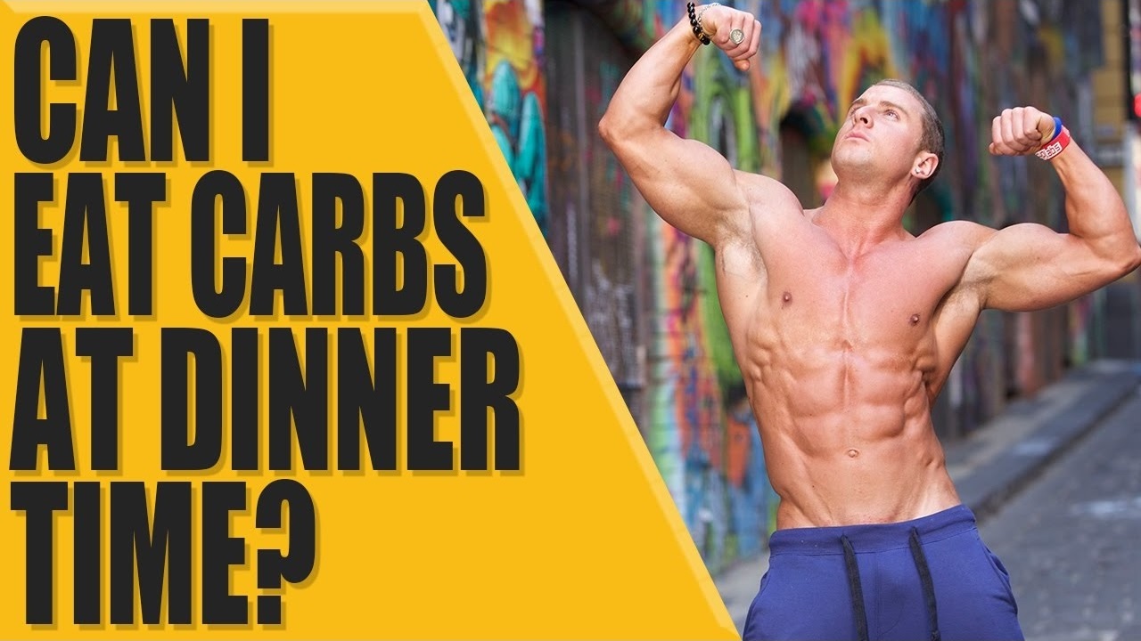 Can I eat carbs at dinner time