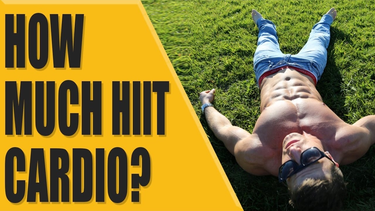 How much HIIT cardio should you do