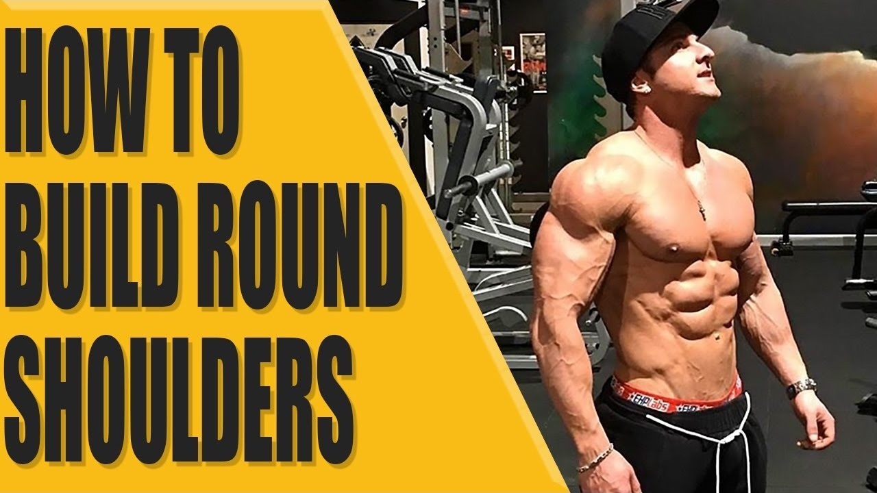 How to build round shoulders