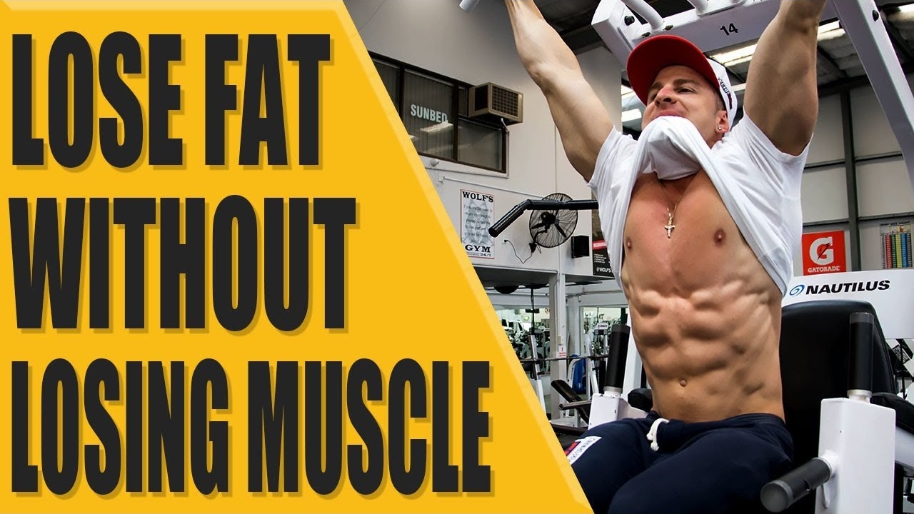 How to lose fat WITHOUT losing muscle