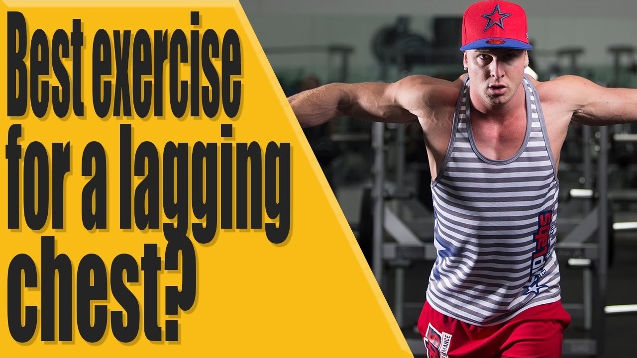 Best exercise for a lagging chest