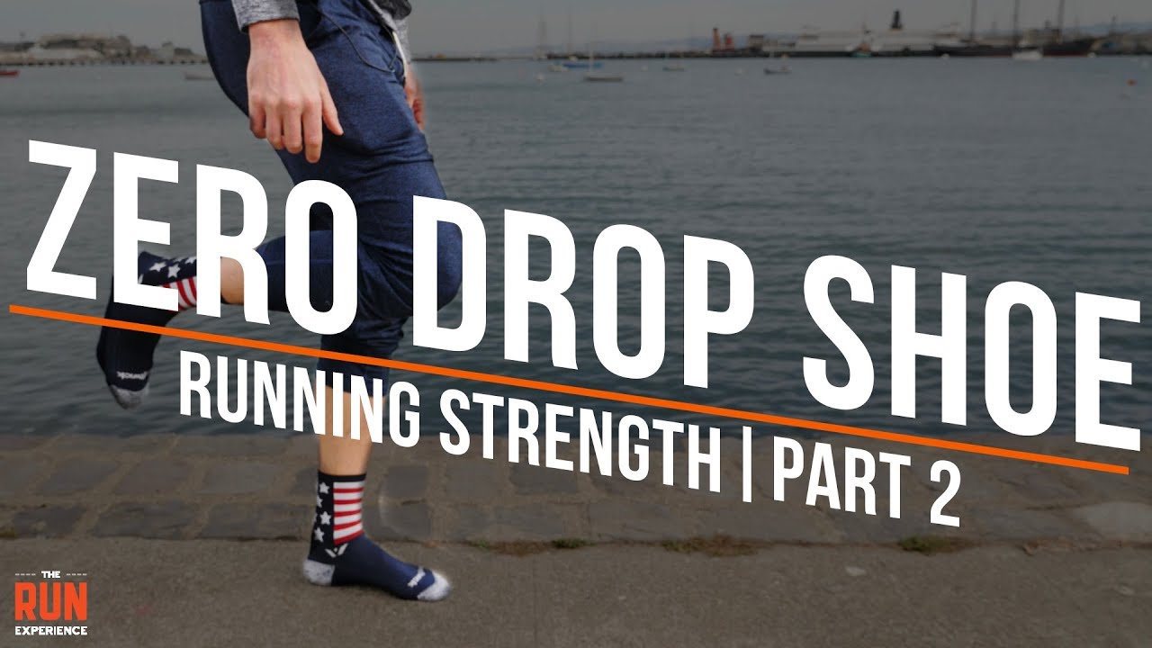 Transitioning to a Zero Drop Shoe Running Strength Part 2