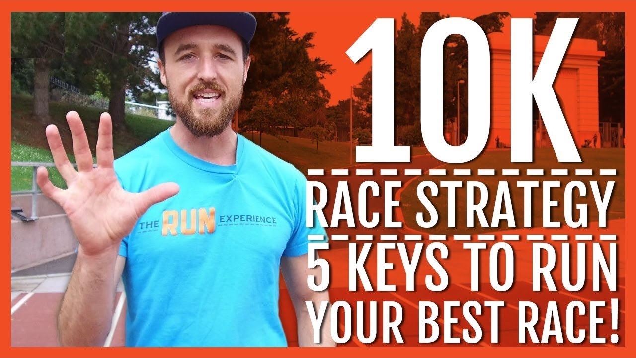 10K Race Strategy 5 Keys to Run Your Best