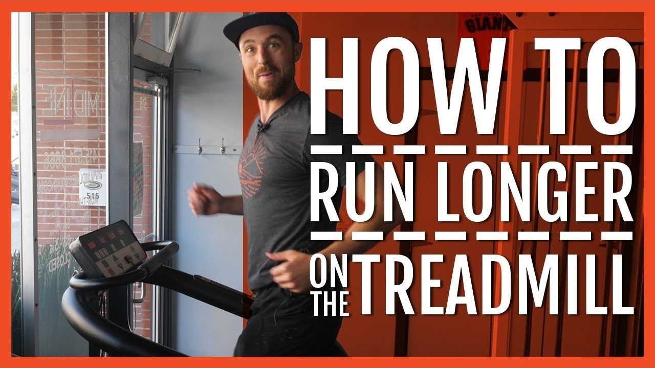 How To Run Longer On The Treadmill