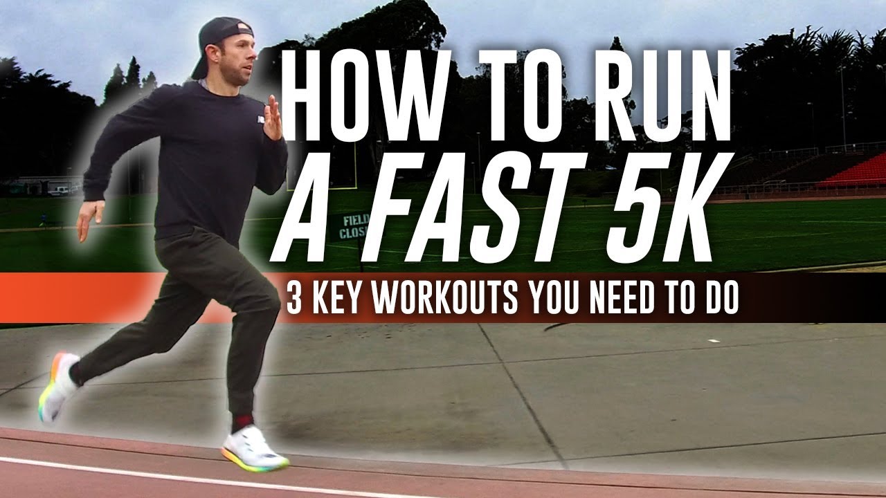 How to Run a Fast 5K 3 Key Workouts You Need to Do