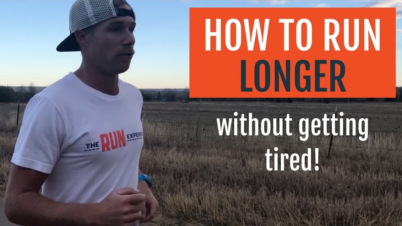How to Run Longer Without Getting So Tired